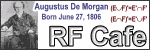 Happy Birthday to Augustus De Morgan. - Please click here to visit RF Cafe.