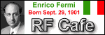 Happy Birthday Enrico Fermi! - Please click here to visit RF Cafe.