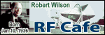 Happy Birthday Robert Wilson!  Please click here to visit RF Cafe.