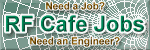 RF Cafe Jobs Board. Click here to return to the RF Cafe homepage.