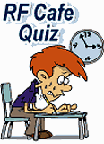 RF Engineering Quizzes - RF Cafe