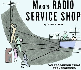 Mac's Service Shop: Voltage-Regulating Transformers, July 1965 Electronics World - RF Cafe