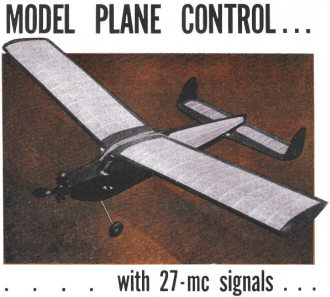 Model Plane Control ... with 27-mc signals, June 1952 Radio-Electronics - RF Cafe