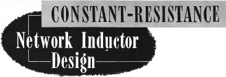 Constant-Resistance Network Inductor Design, April 1950 Radio & Televsion News - RF Cafe