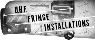 U.H.F. Fringe Installations, April 1954 Radio & Televsion News - RF Cafe