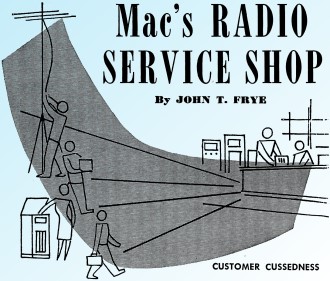 Mac's Radio Service Shop: Customer Cussedness, July 1951 Radio & Television News - RF Cafe