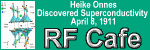 Heike Onnes Discovered Superconductivity - Please click here to visit RF Cafe.