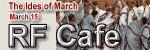 Beware the Ides of March. Click here to return to the RF Cafe homepage.