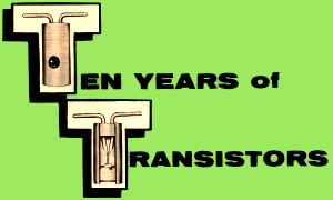 Ten Years of Transistors, May 1958 Radio-Electronics - RF Cafe